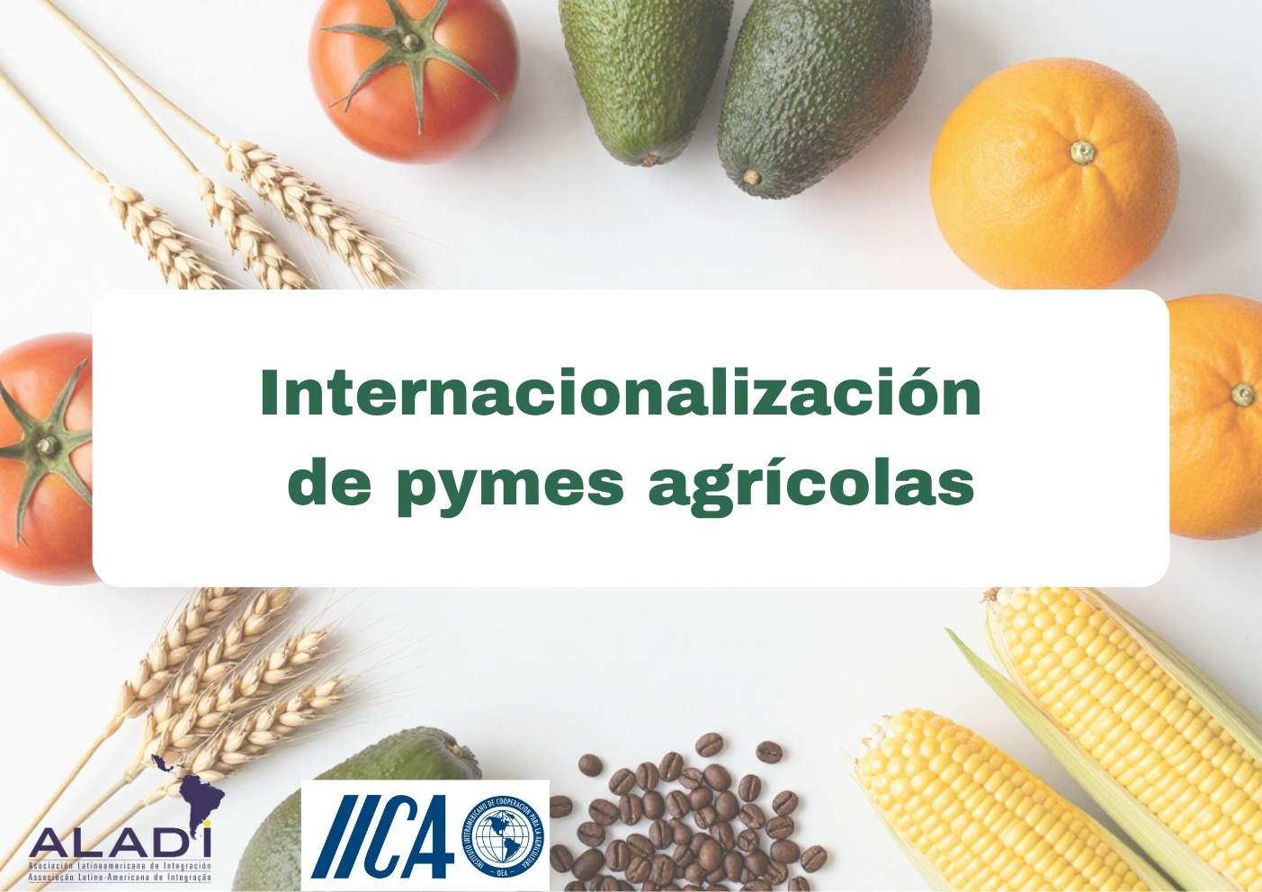 Internacionalización de PYMES agrícolas IICA - ALADI 2026